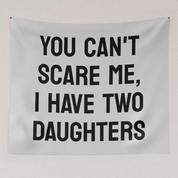 Item preview, You Can't Scare Me, I Have Two Daughters, Funny Dad, Father's Day Gift designed and sold by toongstudio.