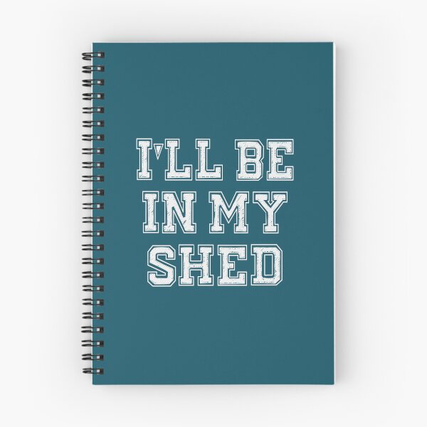 Item preview, I'll Be In My Shed designed and sold by Jeallan Designs.