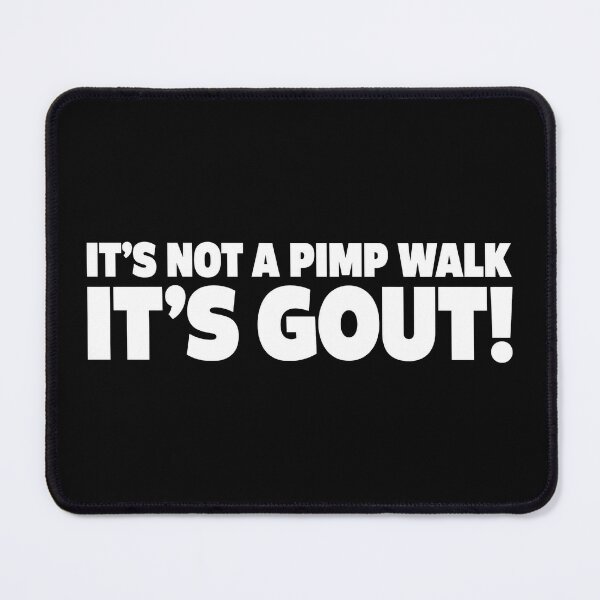 Item preview, It's Not A Pimp Walk It's Gout Funny Old Man Medical Humor designed and sold by Naviiraart.