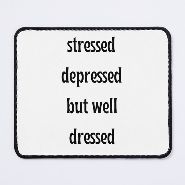 Item preview, Stressed Depressed But Well Dressed Funny Quote designed and sold by VibeoCanvasShop.