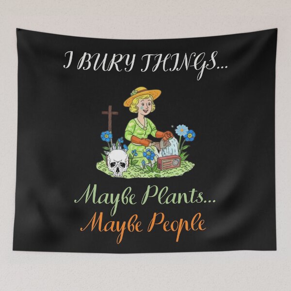 Item preview, I Bury Things Maybe Plants Maybe People designed and sold by WearFine.