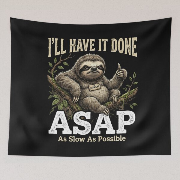 Item preview, I'll Have It Done ASAP (As Slow As Possible)  designed and sold by cope64.
