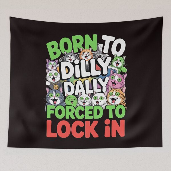 Item preview, Born to Dilly Dally Forced to Lock In – Oddly Specific Cat Meme Aesthetic designed and sold by Redgiant87x.