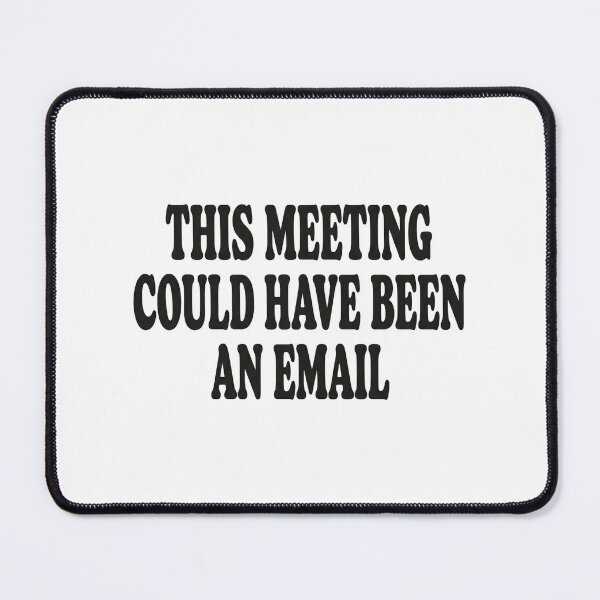 Item preview, Funny Corporate Sarcasm Meeting Email Quote designed and sold by J&K.