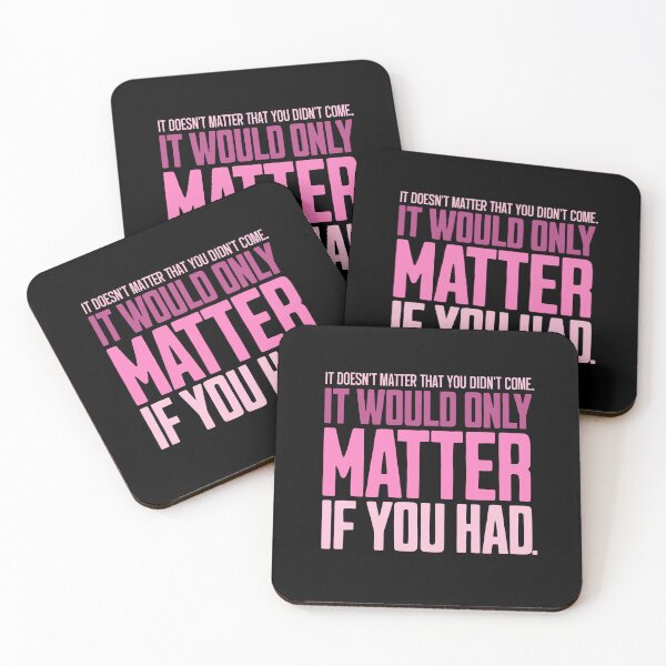 Item preview, It doesn't matter that you didn't come. It would only matter if you had - Sarcastic Bold Pink Typography quote designed and sold by AnAzArt.
