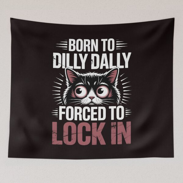 Item preview, Born to Dilly Dally Forced to Lock In – Internet Meme Cat Lover designed and sold by Redgiant87x.