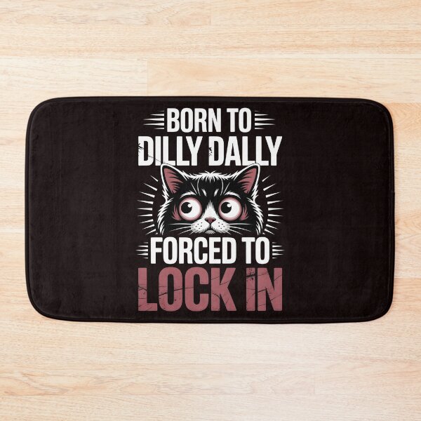 Item preview, Born to Dilly Dally Forced to Lock In – Internet Meme Cat Lover designed and sold by Redgiant87x.