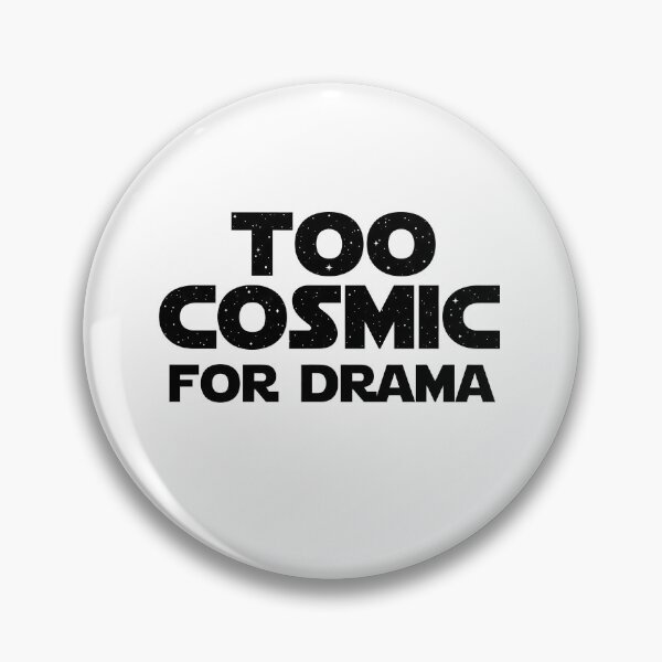 Item preview, Too Cosmic For Drama - Galaxy Space Text Art designed and sold by HornbillDesign.