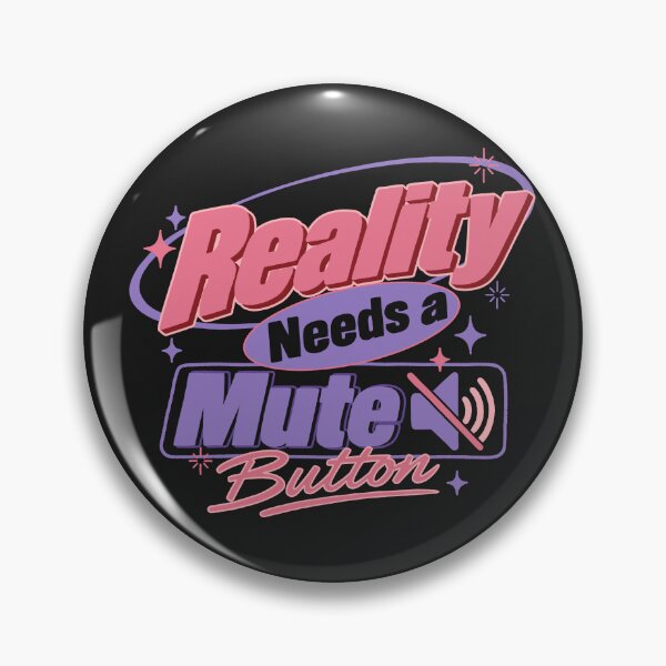 Item preview, Reality Needs a Mute Button designed and sold by TheRightNotes.