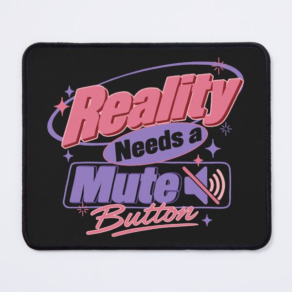 Item preview, Reality Needs a Mute Button designed and sold by TheRightNotes.