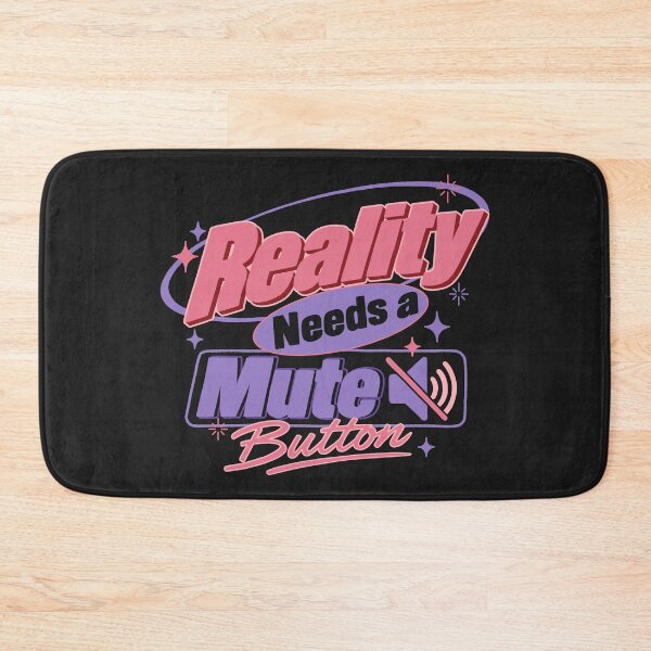 Item preview, Reality Needs a Mute Button designed and sold by TheRightNotes.