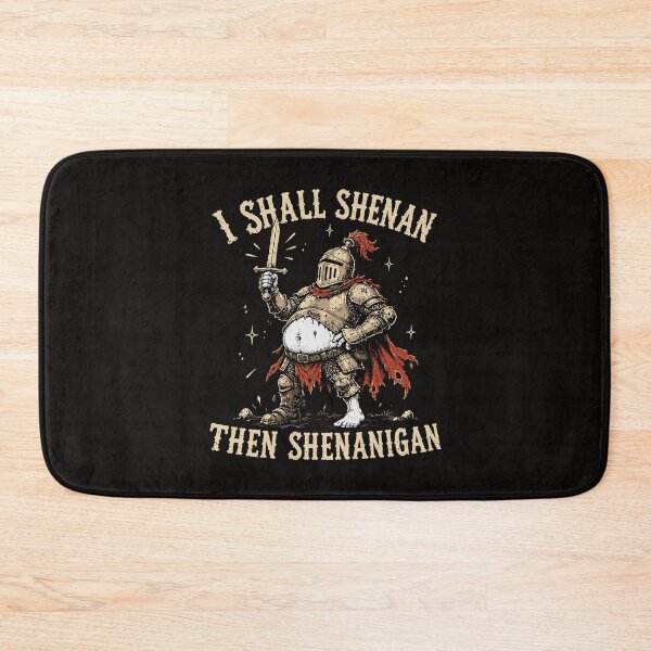 Item preview, I Shall Shenan Then Shenanigan Funny Medieval Knight designed and sold by CamaleonDesigns.