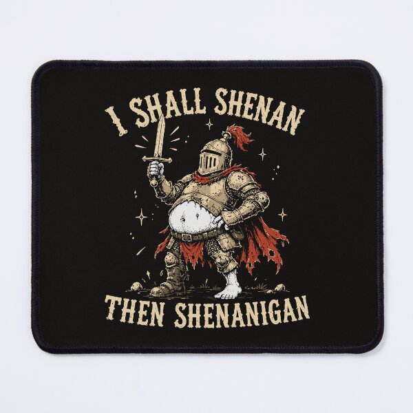 Item preview, I Shall Shenan Then Shenanigan Funny Medieval Knight designed and sold by CamaleonDesigns.