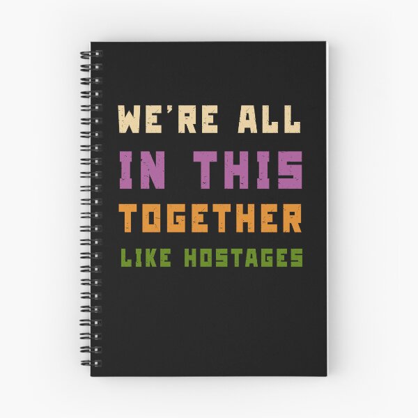 Item preview, We're All in This Together Like Hostages Sarcastic designed and sold by Margerita23.