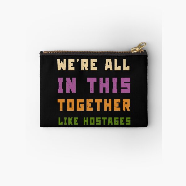 Item preview, We're All in This Together Like Hostages Sarcastic designed and sold by Margerita23.