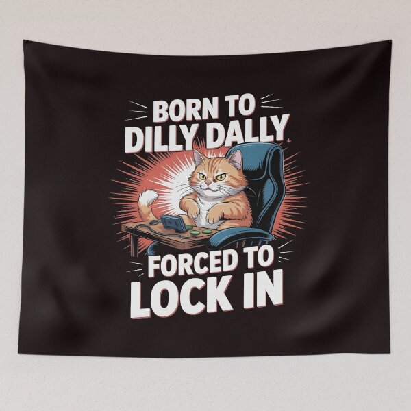 Item preview, Born to Dilly Dally Forced to Lock In – Funny Oddly Specific Meme designed and sold by Redgiant87x.