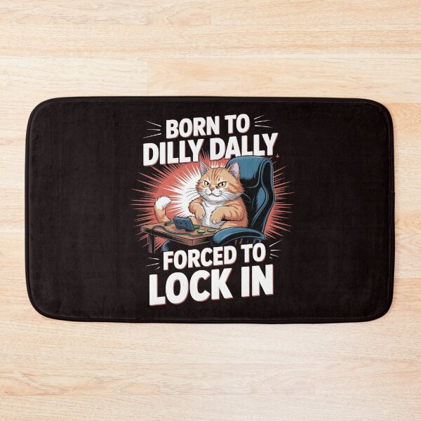 Item preview, Born to Dilly Dally Forced to Lock In – Funny Oddly Specific Meme designed and sold by Redgiant87x.