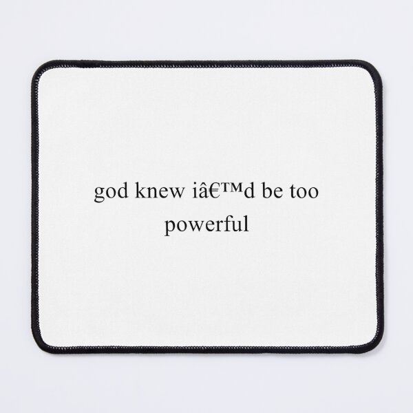 Item preview, God Knew I’d Be Too Powerful designed and sold by TrendHooper.