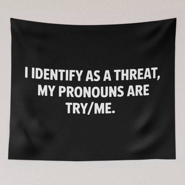 Item preview, I Identify As A Threat My Pronouns Are Try Me designed and sold by alicemeek21.