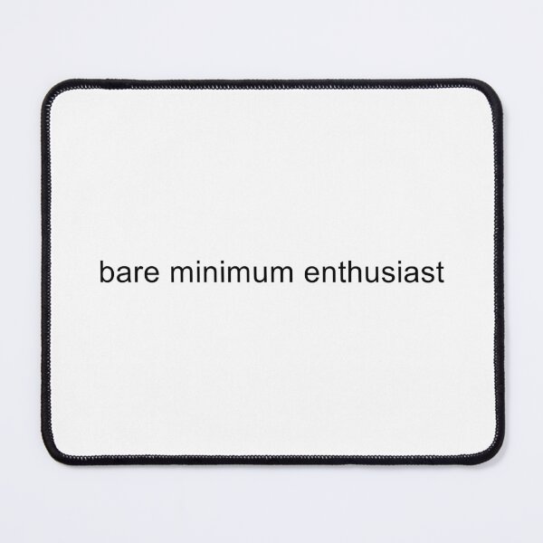 Item preview, Bare Minimum Enthusiast designed and sold by TrendHooper.