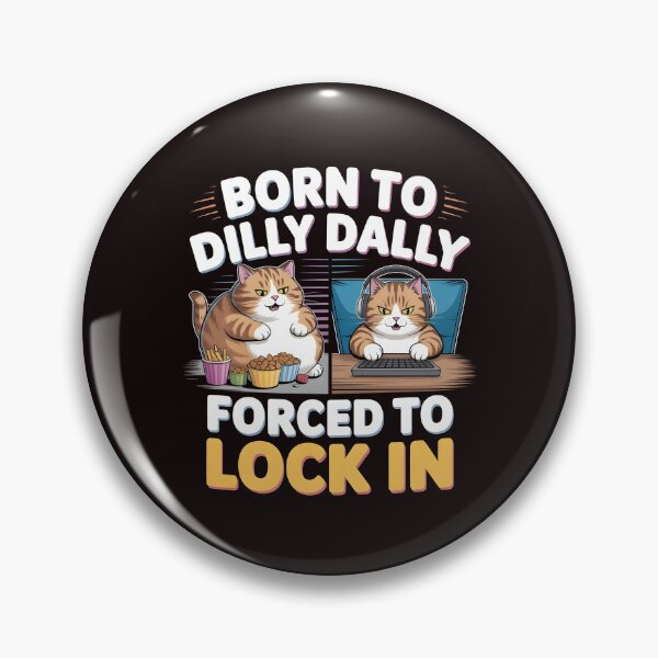 Item preview, Born to Dilly Dally Forced to Lock In – Cat Meme Inspired Internet Humor designed and sold by Redgiant87x.
