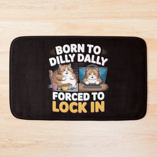 Item preview, Born to Dilly Dally Forced to Lock In – Cat Meme Inspired Internet Humor designed and sold by Redgiant87x.