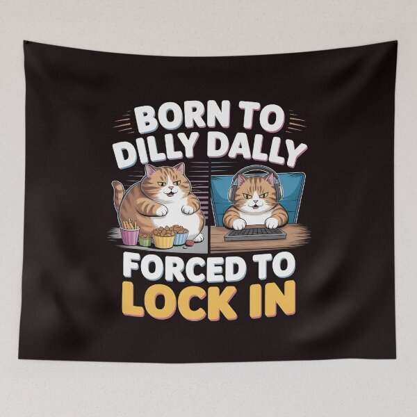 Item preview, Born to Dilly Dally Forced to Lock In – Cat Meme Inspired Internet Humor designed and sold by Redgiant87x.