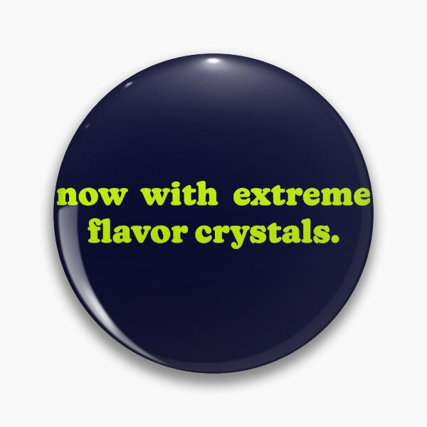 Item preview, Now With Extreme Flavor Crystals designed and sold by Normbot2000.