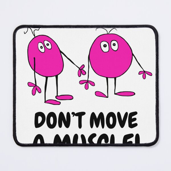 Item preview, Don't Move A Muscle designed and sold by LagoonandBeans.