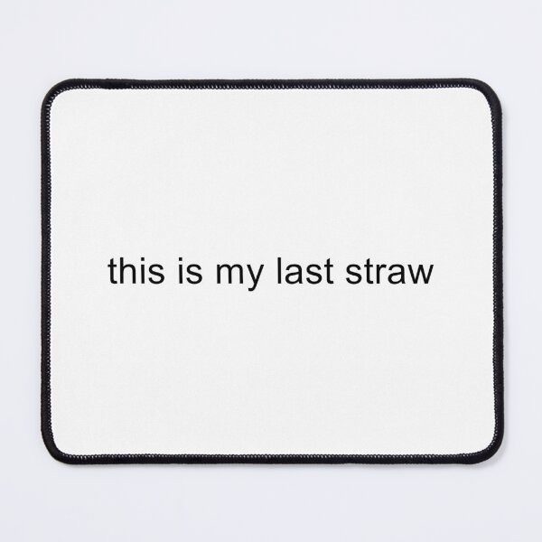 Item preview, This Is My Last Straw designed and sold by TrendHooper.