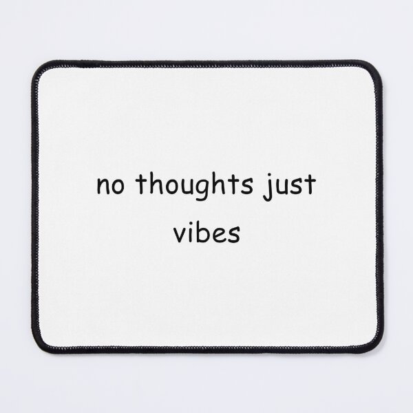 Item preview, No Thoughts Just Vibes designed and sold by TrendHooper.
