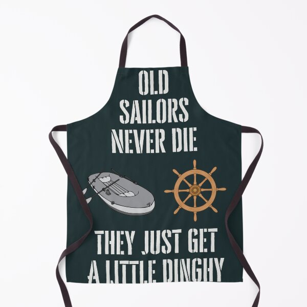 Item preview, Old Sailors Never Die, They Just Get a Little Dinghy designed and sold by WearFine.