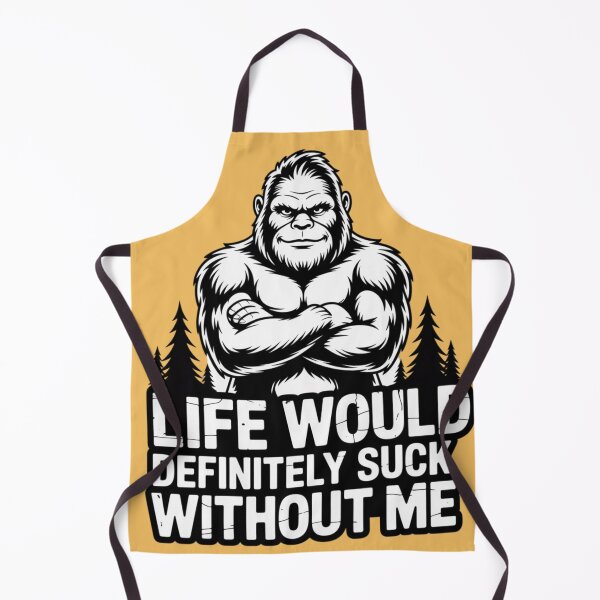 Item preview, BIGFOOT - LIFE WOULD DEFINITELY SUCK WITHOUT ME designed and sold by 123ks.