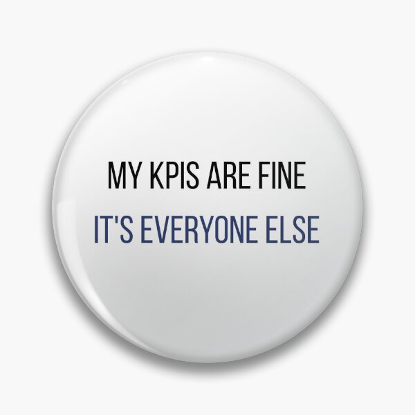 Item preview, My KPIs Are Fine Its Everyone Else Funny Work T-Shirt | Sales Gift | Office Humor Mug designed and sold by SalesFloorPrints.