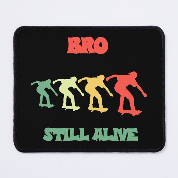 Item preview, Bro Still Alive Skateboarding designed and sold by EfiKrios.