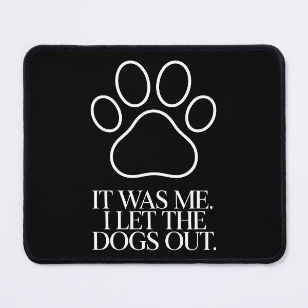 Item preview, It Was Me I Let The Dogs Out They Asked designed and sold by Millsoft.