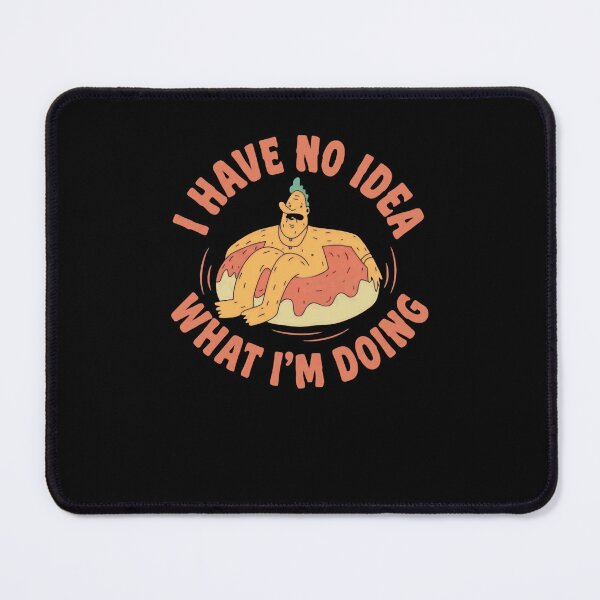 Item preview, I Have No Idea What I'm Doing Funny Relatable Humor designed and sold by RetroMini2026.