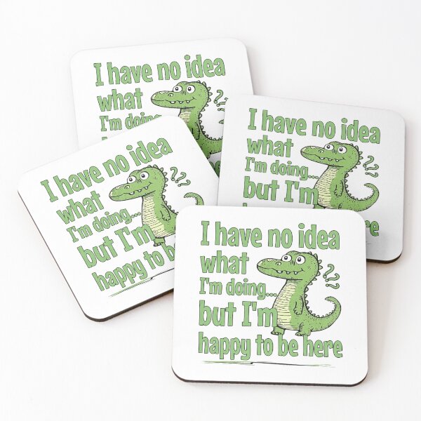 Item preview, I Have No Idea What I'm Doing... But I'm Happy To Be Here Funny Dinosaur Quote designed and sold by RetroMini2026.