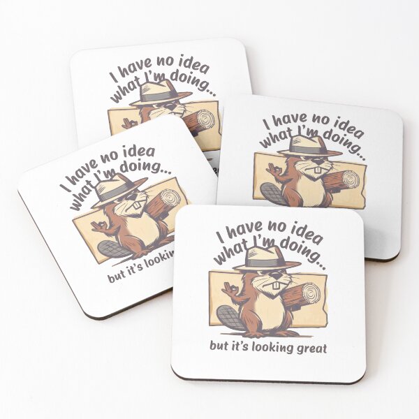 Item preview, I Have No Idea What I'm Doing But It's Looking Great Beaver Humor Relatable Beginner designed and sold by RetroMini2026.