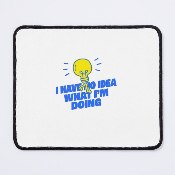 Item preview, I Have No Idea What I'm Doing Relatable Funny Adulting Humor New Beginnings designed and sold by RetroMini2026.
