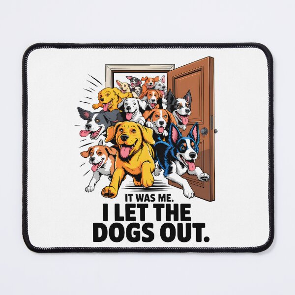 Item preview, It Was Me I Let The Dogs Out They Asked designed and sold by Millsoft.