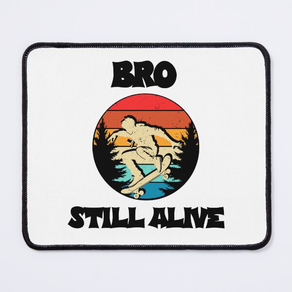 Item preview, Bro Still Alive Skateboarding designed and sold by EfiKrios.