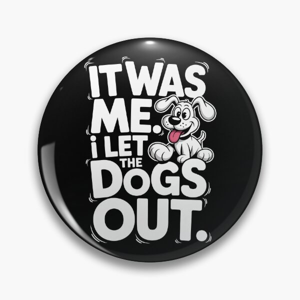 Item preview, It Was Me I Let The Dogs Out They Asked designed and sold by Millsoft.