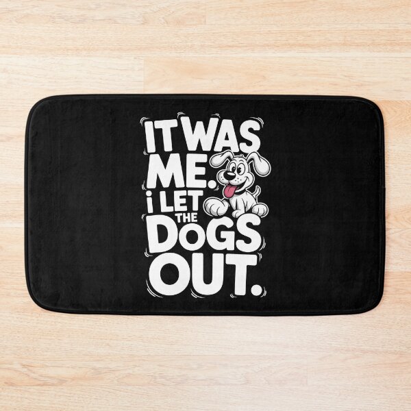 Item preview, It Was Me I Let The Dogs Out They Asked designed and sold by Millsoft.