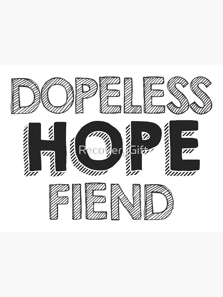 Dopeless Hope Fiend Narcotics Anonymous Na Gift T Shirt Dopeless Hope Fiend Narcotics Anonymous Na Gift T Shirt