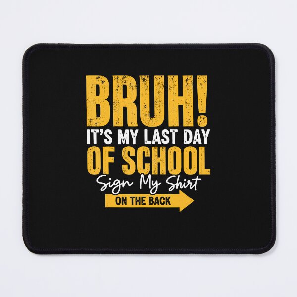 Item preview, Bruh It's My Last Day Of School Sign My On The Back designed and sold by Jackstudioo.