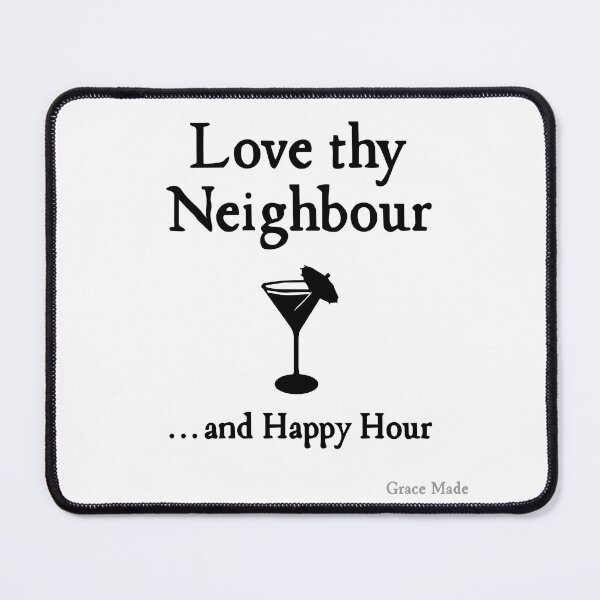 Item preview, Love Thy Neighbour... and Happy Hour Funny Christian T-shirt designed and sold by GraceMadeArt.