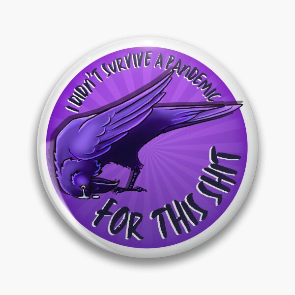 Item preview, I didn't Survive a pandemic for this shit - Raven designed and sold by EraCrow.