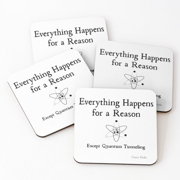 Item preview, Everything Happens for a Reason, Except Quantum Tunneling designed and sold by GraceMadeArt.