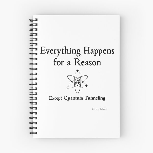 Item preview, Everything Happens for a Reason, Except Quantum Tunneling designed and sold by GraceMadeArt.